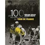 livre cyclisme les 100 histoires de légende du tour de france de holtz