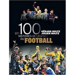livre foot les 100 histoires de légende du football de holtz