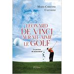 livre golf léonard de vince aurait aimé le golf de castaigne