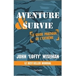 guide de survie Aventure et survie : le guide pratique de l’extrême de John Wiseman